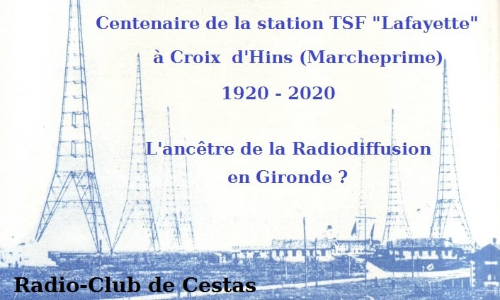 La station de Croix d'Hins est-elle l'ancetre de la radiodiffusion en Gironde? - Centenaire de la station radiotelegraphique Lafayette de Croix d'Hins